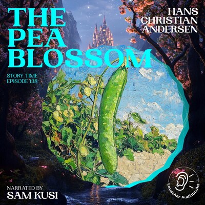 The Pea Blossom (Story Time, Episode 138) – omslag til lydbogen af Hans Christian Andersen