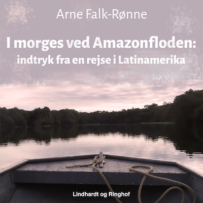 I morges ved Amazonfloden. Indtryk fra en rejse i Latinamerika – omslag til lydbogen af Arne Falk-Rønne