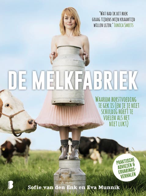 De melkfabriek: Waarom borstvoeding te gek is (en je je niet schuldig hoeft te voelen als het niet lukt) – omslag van het luisterboek van Eva Munnik,Sofie van den Enk