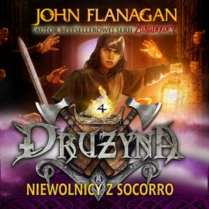 Drużyna. Tom 4. Niewolnicy z Socorro – okładka audiobooka, autor John Flanagan