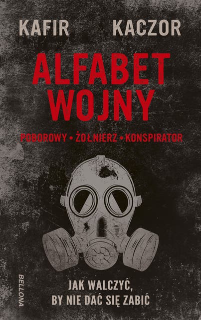 Alfabet wojny: Jak walczyć, by nie dać się zabić