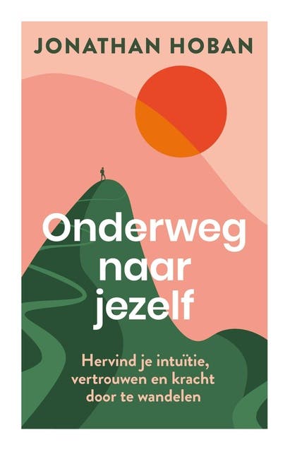 Onderweg naar jezelf: Hervind je intuïtie, vertrouwen en kracht door te wandelen – omslag van het luisterboek van Jonathan Hoban