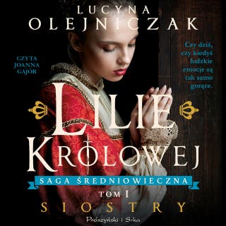 Lilie królowej. Siostry – okładka audiobooka, autor Lucyna Olejniczak