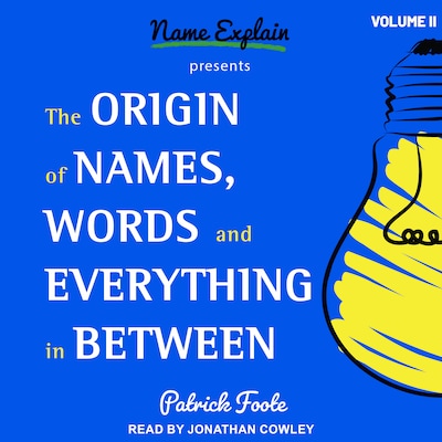 The Origin of Names, Words and Everything in Between – omslag til lydbogen af Patrick Foote