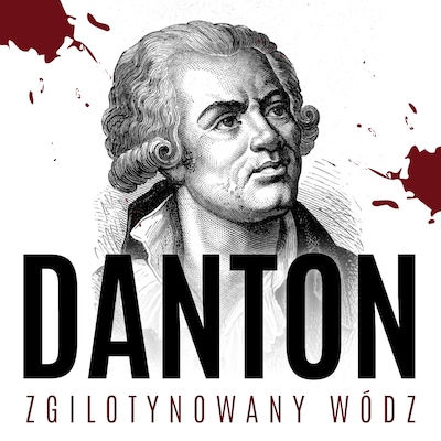 Danton. Zgilotynowany wódz – okładka audiobooka, autor Bolesław Górski
