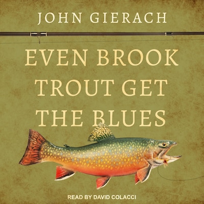 Even Brook Trout Get the Blues – omslag til lydbogen af John Gierach