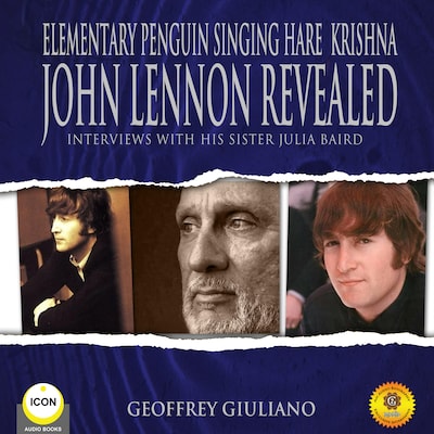 Elementary Penguin Singing Hare Krishna John Lennon Revealed - Interviews With His Sister Julia Baird – omslag til lydbogen af Geoffrey Giuliano