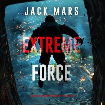 Extreme Force (An Axel Strike Action Thriller—Book 2) – omslag til lydbogen af Jack Mars