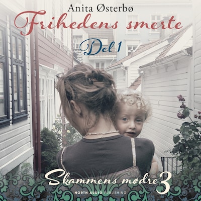 Frihedens smerte - del 1 – omslag til lydbogen af Anita Østerbø