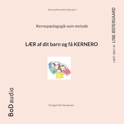 Kernepædagogik som metode (uforkortet) – omslag til lydbogen af Annmaj Alexandra Kjærgård