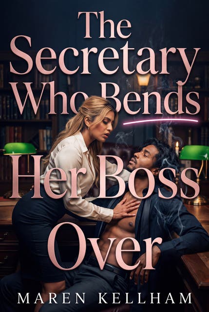 The Secretary Who Bends Her Boss Over: A Rough Workplace Femdom Reversal Romance – omslag til lydbogen af Maren Kellham