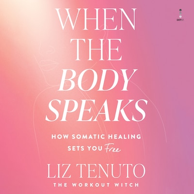 When the Body Speaks – omslag til lydbogen af Liz Tenuto