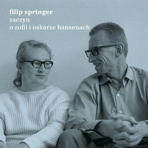 Zaczyn. O Zofii i Oskarze Hansenach – okładka audiobooka, autor Filip Springer
