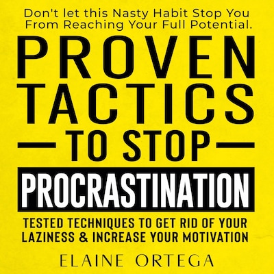 Proven Tactics to Stop Procrastination