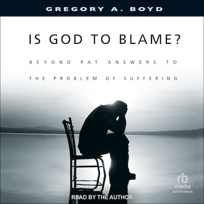 Is God to Blame? – omslag til lydbogen af Gregory A. Boyd