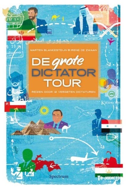 De grote dictatortour: Reizen door 12 vergeten dictaturen – omslag van het luisterboek van Irene de Zwaan,Marten Blankesteijn