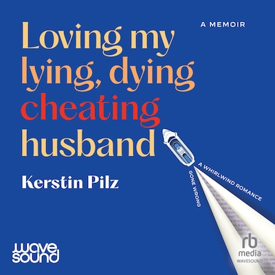Loving my lying, dying, cheating husband – omslag til lydbogen af Kerstin Pilz