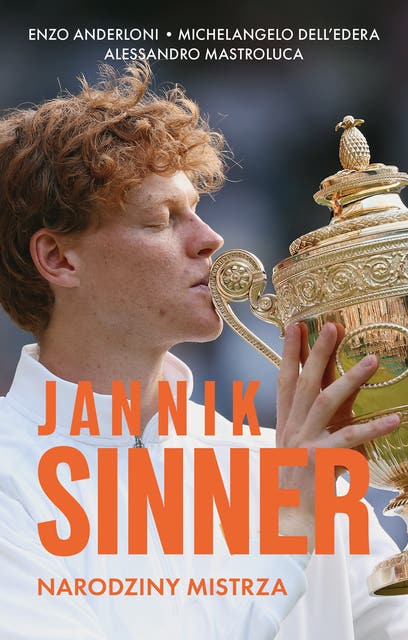 Jannik Sinner. Narodziny mistrza