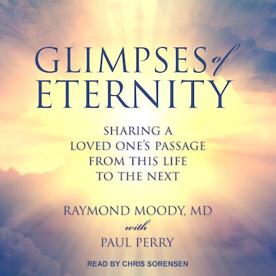 Glimpses of Eternity – omslag til lydbogen af Raymond A. Moody, Jr., MD, PhD, Paul Perry