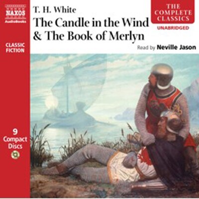 The Candle in the Wind & The Book of Merlyn – omslag til lydbogen af T.H. White