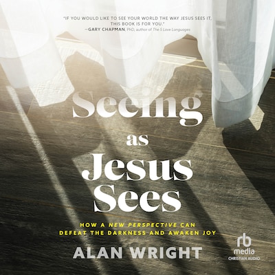 Seeing As Jesus Sees – omslag til lydbogen af Alan Wright