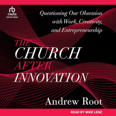 The Church After Innovation – omslag til lydbogen af Andrew Root