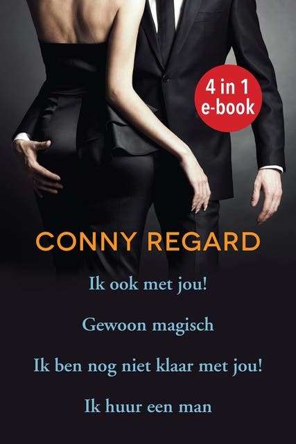 Conny Regard 4 in 1 e-book: Ik ook met jou, Gewoon magisch, Ik ben nog niet klaar met jou, Ik huur een man – omslag van het luisterboek van Conny Regard