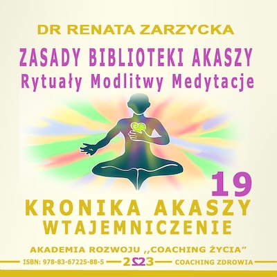 Zasady Biblioteki Akaszy. Rytuały Modlitwy Medytacje – okładka audiobooka, autor dr Renata Zarzycka