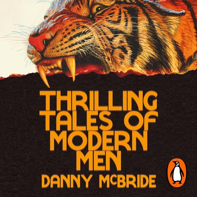 Thrilling Tales of Modern Men: The instant New York Times bestseller from Danny McBride— the beloved creator and star of The Righteous Gemstones – omslag van het luisterboek van Danny Mcbride