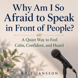 Why Am I So Afraid to Speak in Front of People?: A Quiet Way to Feel Calm, Confident, and Heard – omslag till ljudboken av Rolf Jansson