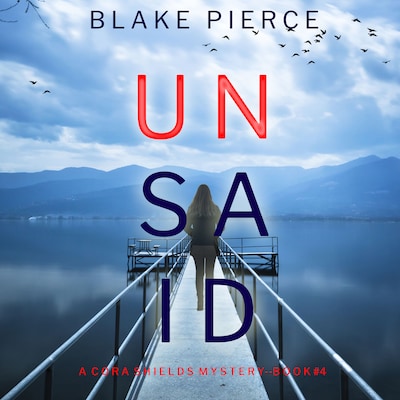 Unsaid (A Cora Shields Suspense Thriller—Book 4)