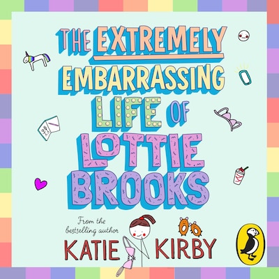 The Extremely Embarrassing Life of Lottie Brooks – omslag til lydbogen af Katie Kirby