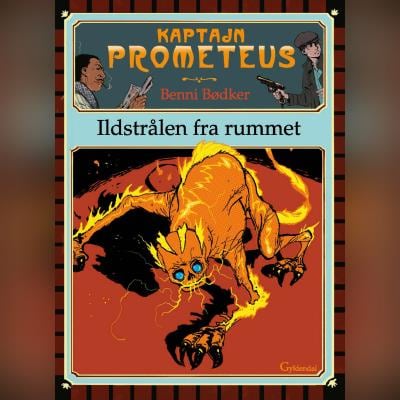 Kaptajn Prometeus - Ildstrålen fra rummet – omslag til lydbogen af Benni Bødker