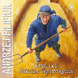 Kroniki Jakuba Wędrowycza – okładka audiobooka, autor Andrzej Pilipiuk