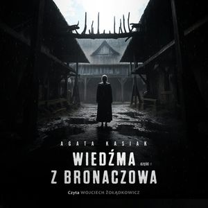 Wiedźma z Bronaczowa. Część II – okładka audiobooka, autor Agata Kasiak
