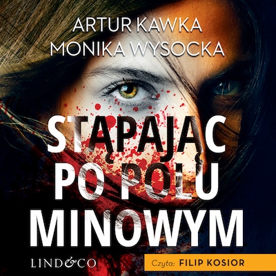Stąpając po polu minowym – okładka audiobooka, autor Artur Kawka, Monika Wysocka
