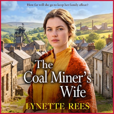 The Coal Miner's Wife - The BRAND NEW compelling historical saga novel from Lynette Rees for 2026 (Unabridged) – omslag til lydbogen af Lynette Rees