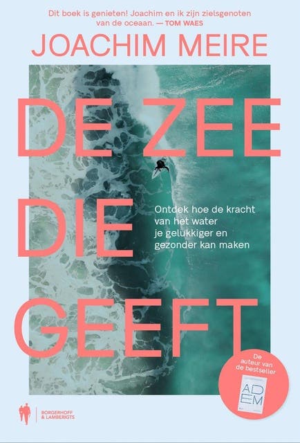 De zee die geeft: Ontdek hoe de kracht van het water je gelukkiger en gezonder kan maken – omslag van het luisterboek van Joachim Meire