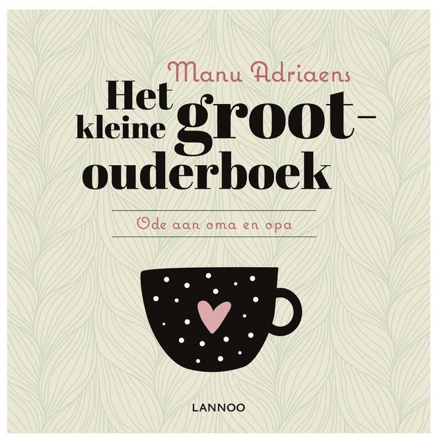 Het kleine grootouderboek: ode aan oma en opa