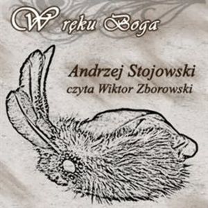 W ręku Boga – okładka audiobooka, autor Andrzej Stojowski