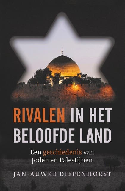 Rivalen in het beloofde land: Een geschiedenis van Joden en Palestijnen