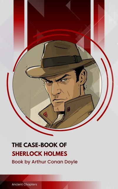 The Case-Book of Sherlock Holmes
