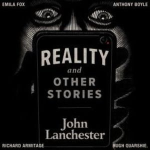 Reality, and other stories – okładka audiobooka, autor John Lanchester