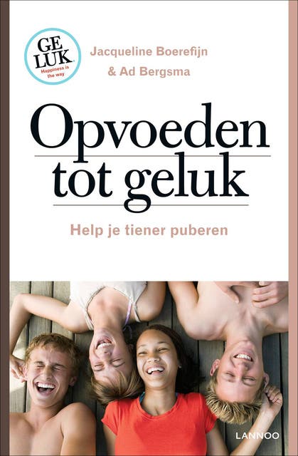Opvoeden tot geluk: help je tiener puberen – omslag van het luisterboek van Ad Bergsma,Jacqueline Boerefijn