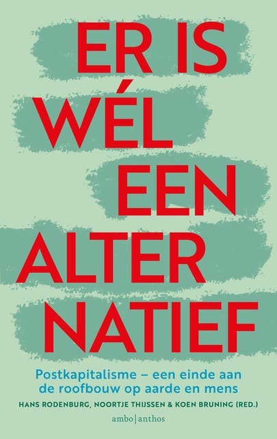 Er is wél een alternatief: Postkapitalisme - een einde aan de roofbouw op aarde en mens – omslag van het luisterboek van Hans Rodenburg,Koen Bruning,Noortje Thijssen