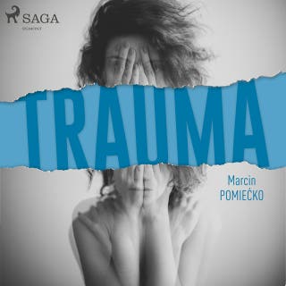 Trauma – okładka audiobooka, autor Marcin Pomiećko