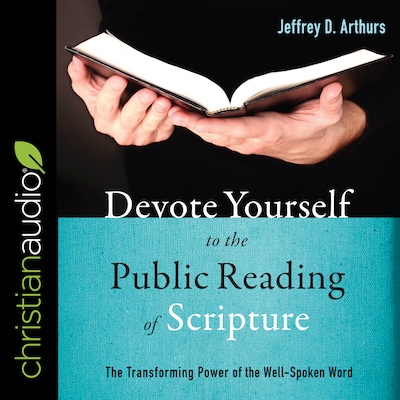 Devote Yourself to the Public Reading of Scripture – omslag til lydbogen af Jeffrey D. Arthurs