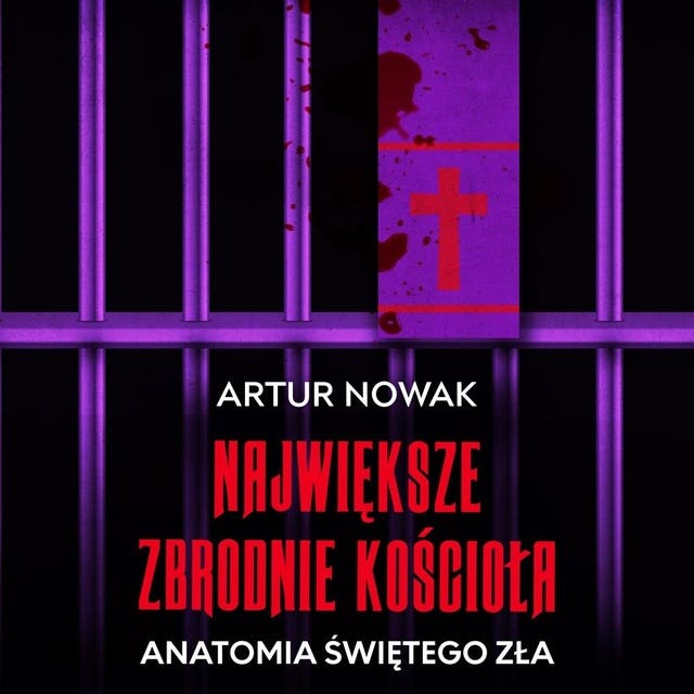 Największe zbrodnie Kościoła. Anatomia Świętego Zła