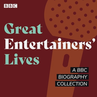 Great Entertainers' Lives – omslag til lydbogen af Joan Bakewell, Humphrey Carpenter, Francine Stock