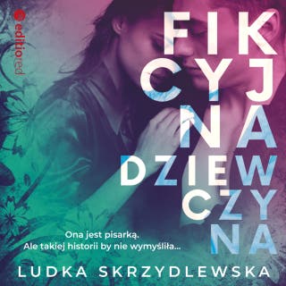 Fikcyjna dziewczyna – okładka audiobooka, autor Ludka Skrzydlewska